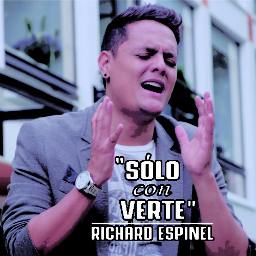 RICHARD ESPINEL PRESENTA EL SENCILLO Y VIDEOCLIP “SÓLO CON VERTE”