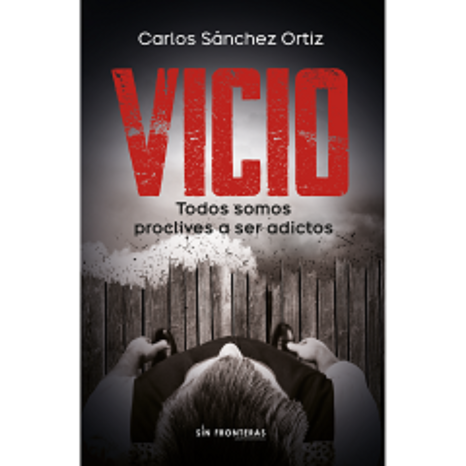 Carlos Sánchez Ortiz y su libro VICIO: Una guía para enfrentar las adicciones