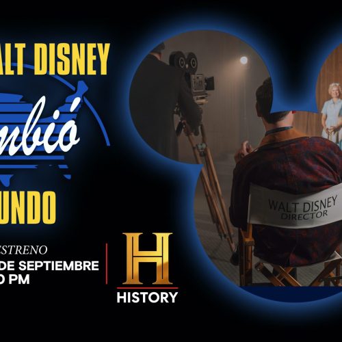 HISTORY PRESENTA: “CÓMO WALT DISNEY CAMBIÓ EL MUNDO”