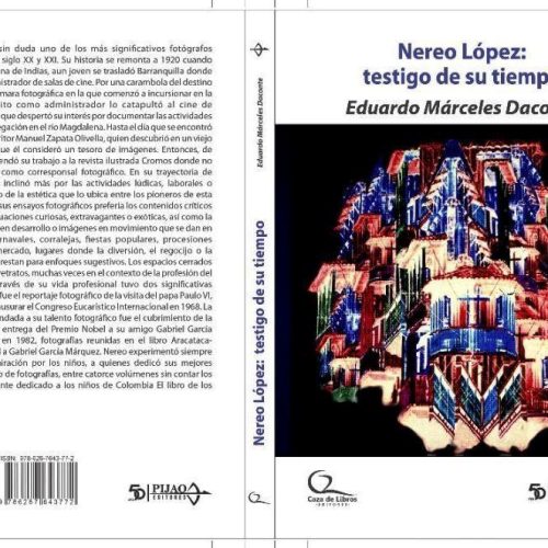 BIOGRAFÍA ILUSTRADA DE NEREO LÓPEZ: TESTIGO DE SU TIEMPO QUE RESUME LA VIDA Y OBRA DE ESTE FAMOSO FOTÓGRAFO COLOMBIANO